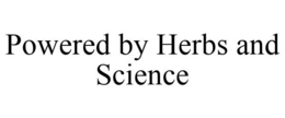 POWERED BY HERBS AND SCIENCE trademark