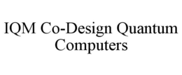 IQM CO-DESIGN QUANTUM COMPUTERS trademark