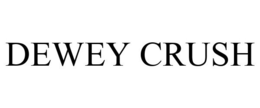 DEWEY CRUSH trademark