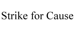 STRIKE FOR CAUSE trademark