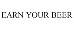 EARN YOUR BEER trademark