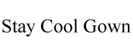 STAY COOL GOWN trademark