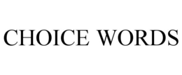 CHOICE WORDS trademark