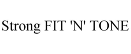 STRONG FIT 'N' TONE trademark