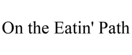 ON THE EATIN' PATH trademark