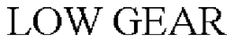 LOW GEAR trademark