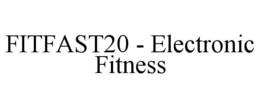 FITFAST20 - ELECTRONIC FITNESS trademark