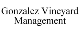 GONZALEZ VINEYARD MANAGEMENT trademark