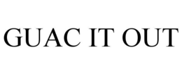 GUAC IT OUT trademark