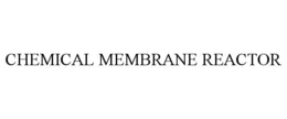 CHEMICAL MEMBRANE REACTOR trademark