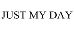 JUST MY DAY trademark