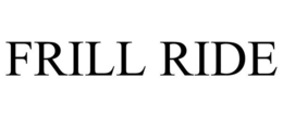 FRILL RIDE trademark