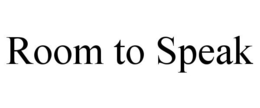 ROOM TO SPEAK trademark