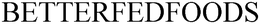 BETTERFEDFOODS trademark