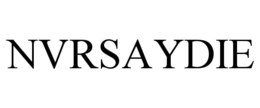 NVRSAYDIE trademark