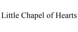 LITTLE CHAPEL OF HEARTS trademark
