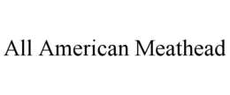 ALL AMERICAN MEATHEAD trademark