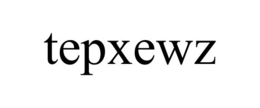 TEPXEWZ trademark
