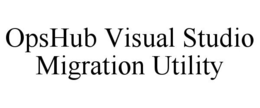 OPSHUB VISUAL STUDIO MIGRATION UTILITY trademark