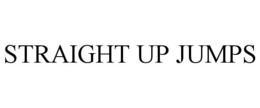 STRAIGHT UP JUMPS trademark