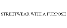 STREETWEAR WITH A PURPOSE trademark