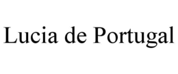 LUCIA DE PORTUGAL trademark