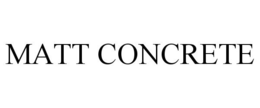 MATT CONCRETE trademark
