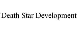 DEATH STAR DEVELOPMENT trademark