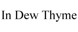 IN DEW THYME trademark