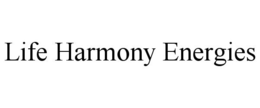 LIFE HARMONY ENERGIES trademark