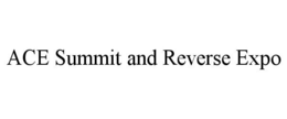 ACE SUMMIT AND REVERSE EXPO trademark
