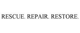 RESCUE. REPAIR. RESTORE. trademark