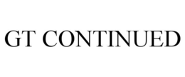 GT CONTINUED trademark