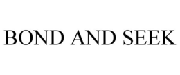 BOND AND SEEK trademark
