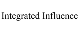 INTEGRATED INFLUENCE trademark