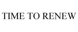 TIME TO RENEW trademark