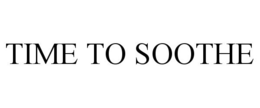 TIME TO SOOTHE trademark