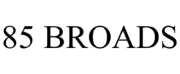85 BROADS trademark
