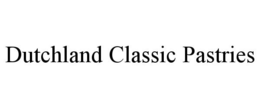 DUTCHLAND CLASSIC PASTRIES trademark