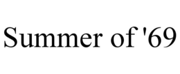 SUMMER OF '69 trademark