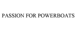 PASSION FOR POWERBOATS trademark