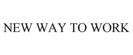 NEW WAY TO WORK trademark