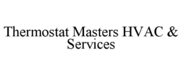 THERMOSTAT MASTERS HVAC & SERVICES trademark