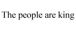 THE PEOPLE ARE KING trademark