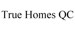TRUE HOMES QC trademark