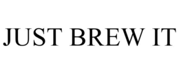 JUST BREW IT trademark