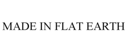 MADE IN FLAT EARTH trademark