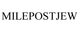 MILEPOSTJEW trademark