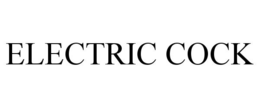 ELECTRIC COCK trademark