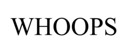 WHOOPS trademark